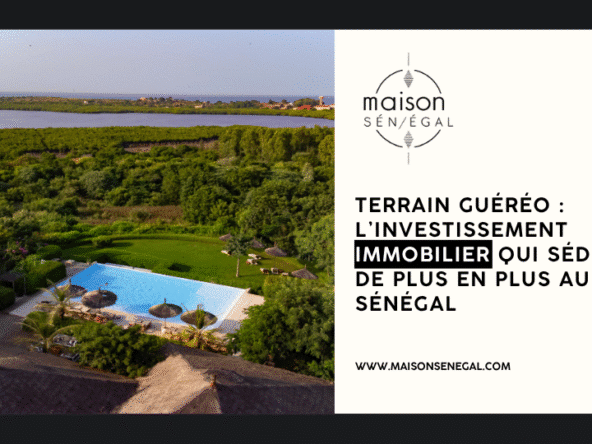 Terrain Guéréo L’investissement immobilier qui séduit de plus en plus au Sénégal