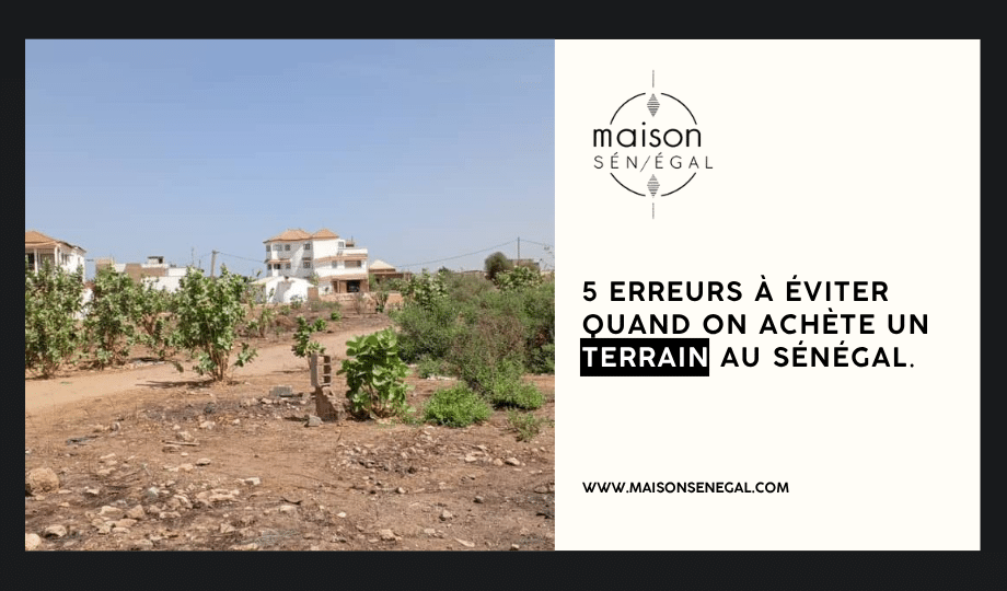 5 Erreurs à Éviter Quand On Achète un Terrain au Sénégal.